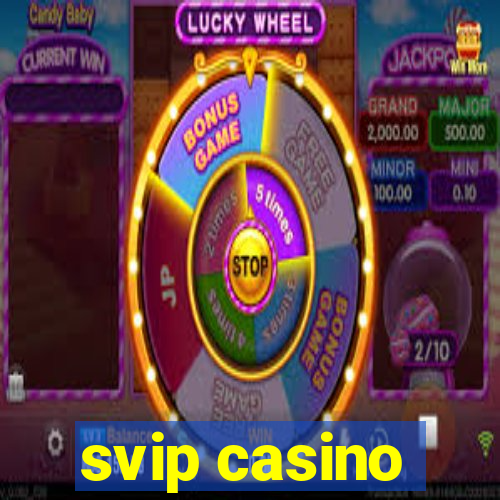 svip casino